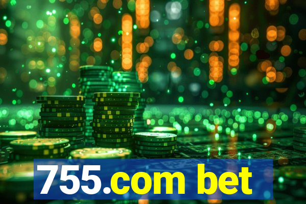 755.com bet